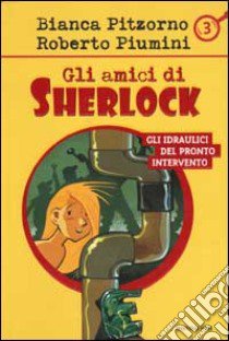 Gli idraulici del pronto intervento libro di Pitzorno Bianca - Piumini Roberto