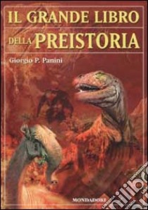 Il grande libro della preistoria libro di Panini Giorgio P.