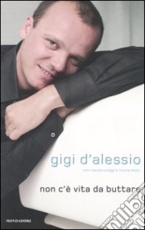 Non c'è vita da buttare libro di D'Alessio Gigi - Poggi Claudio - Sisto Nicola