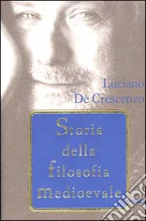 Storia della filosofia medioevale libro di De Crescenzo Luciano