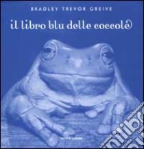 Il libro blu delle coccole. Ediz. illustrata libro di Greive Bradley T.