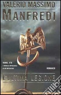 L'ultima legione libro di Manfredi Valerio M.