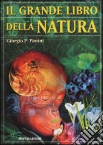 Il grande libro della natura libro di Panini Giorgio P.