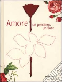 Amore. Un pensiero, un fiore libro di Vaccher A. (cur.)