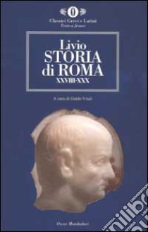 Storia di Roma. Libri XXVIII-XXX. Testo latino a fronte libro di Livio Tito