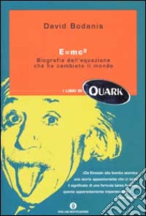 E=mc². Biografia dell'equazione che ha cambiato il mondo libro di Bodanis David