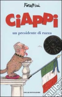 Ciappi. Un presidente di razza libro di Forattini Giorgio