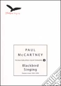 Blackbird Singing. Poesie e testi 1965-1999 libro di McCartney Paul