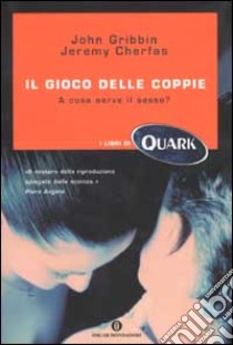 Il gioco delle coppie. A cosa serve il sesso? libro di Gribbin John - Cherfas Jeremy