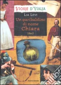 Un Garibaldino di nome Chiara (1860) libro di Levi Lia