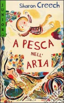 A pesca nell'aria libro di Creech Sharon