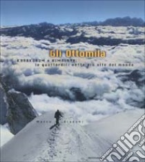 Gli Ottomila. Karakorum e Himalaya: le quattordici vette più alte del mondo libro di Bianchi Marco