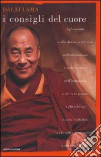 I consigli del cuore libro di Gyatso Tenzin (Dalai Lama)