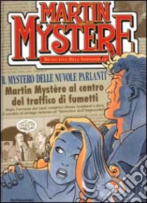 Martin Mystere. Il mystero delle nuvole parlanti libro di Castelli Alfredo - Alessandrini Giancarlo - Filippucci Lucio