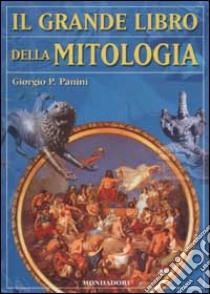 Il grande libro della mitologia libro di Panini Giorgio P.