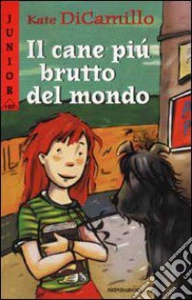 Il cane più brutto del mondo libro di DiCamillo Kate