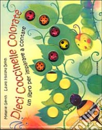 Dieci coccinelle colorate. Un libro per imparare a contare libro di Gerth Melanie - Huliska-Beith Laura