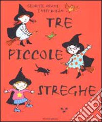 Tre piccole streghe libro di Adams Georgie - Bolam Emily