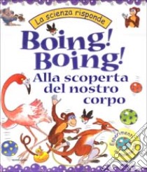 Boing! Boing! Alla scoperta del nostro corpo libro di Lobb Janice