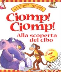 Ciomp! Ciomp! Alla scoperta del cibo libro di Lobb Janice