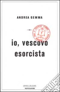 Io; vescovo esorcista libro di Gemma Andrea