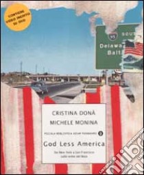 God Less America. Da New York a San Francisco sulle orme del Boss. Con DVD libro di Donà Cristina - Monina Michele