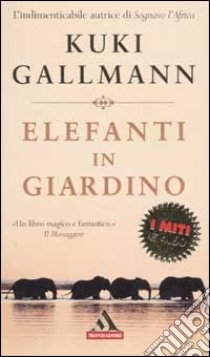 Elefanti in giardino libro di Gallmann Kuki