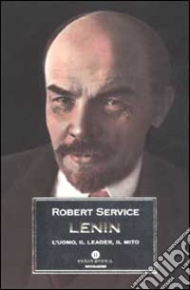 Lenin. L'uomo, il leader, il mito libro di Service Robert