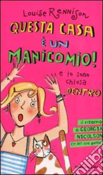 Questa casa è un manicomio! e io sono chiusa dentro libro di Rennison Louise