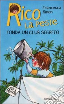 Rico la peste fonda un club segreto libro di Simon Francesca