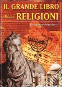 Il grande libro delle religioni libro di Saba Sardi Francesco