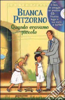 Quando eravamo piccole. Con CD Audio libro di Pitzorno Bianca