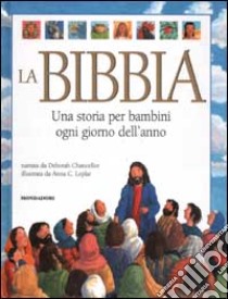 La Bibbia. Una storia per bambini ogni giorno dell'anno libro di Chancellor Deborah