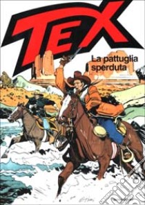 Tex. La pattuglia sperduta libro di Nolitta Guido - Ticci Giovanni