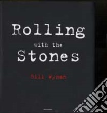 Rolling with the Stones libro di Bill Wyman