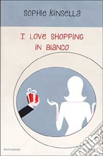 I love shopping in bianco libro di Sophie Kinsella