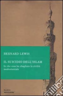 Il suicidio dell'Islam libro di Bernard Lewis