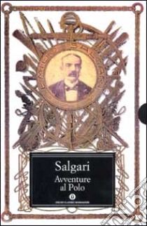 Avventure al Polo (3 voll. in cofanetto) libro di Salgari Emilio