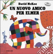 Un nuovo amico per Elmer libro di McKee David