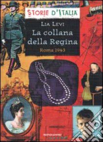 La collana della Regina. Roma 1943 libro di Levi Lia