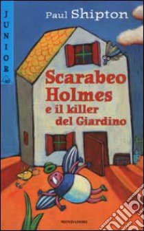 Scarabeo Holmes e il killer del Giardino libro di Shipton Paul