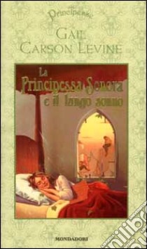 La Principessa Sonora e il lungo sonno libro di Carson Levine Gail