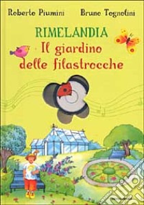 Rimelandia. Il giardino delle filastrocche. Con CD Audio libro di Piumini Roberto - Tognolini Bruno