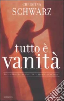 Tutto è vanità libro di Schwarz Christina