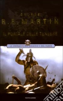 Le cronache del Ghiaccio e del Fuoco - 7. Il portale delle tenebre libro di George R.R. Martin