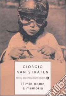 Il mio nome a memoria libro di Van Straten Giorgio