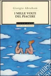 I mille volti del piacere libro di Abraham Giorgio