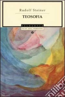 Teosofia. Introduzione alla conoscenza soprasensibile del mondo e del destino umano libro di Steiner Rudolf