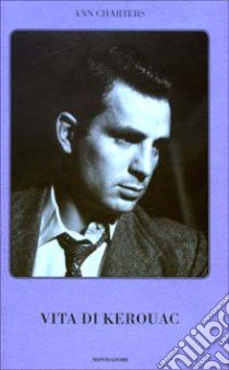 Vita di Kerouac libro di Charters Ann