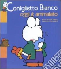 Coniglietto Bianco oggi è ammalato libro di Floury Marie-France - Boisnard Fabienne